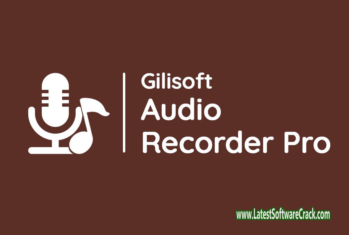 GiliSoft Audio Recorder Pro 11.3 free download GiliSoft Audio Recorder Pro 11.3 free download