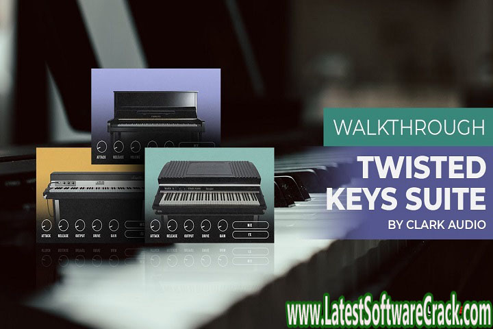Clark Pro Audio Twisted Keys Suite KONTAKT 1.0 Free Download with Patch Clark Pro Audio Twisted Keys Suite KONTAKT 1.0 Free Download with Patch